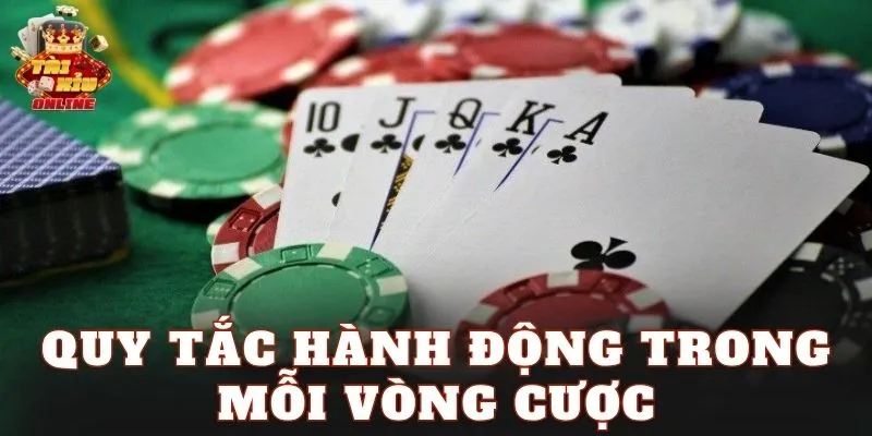 Quy tắc hành động trong mỗi vòng cược