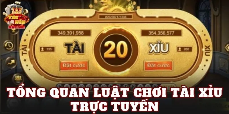 Tổng quan luật chơi tài xỉu trực tuyến