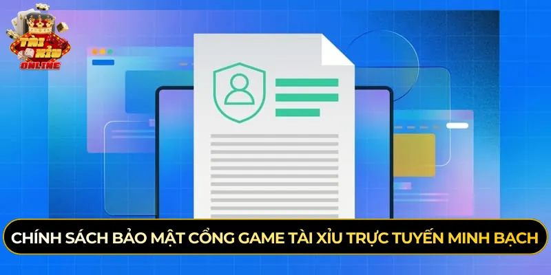Chính sách bảo mật cổng game tài xỉu trực tuyến minh bạch
