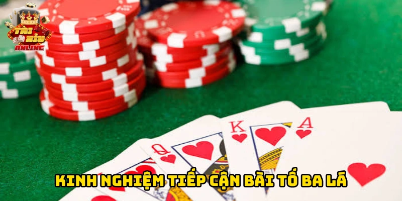 Kinh nghiệm tiếp cận bài tố ba lá