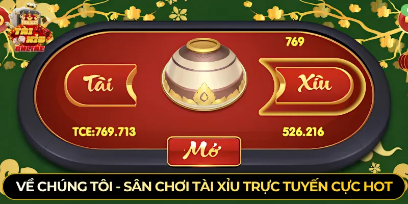 Về chúng tôi - Sân chơi tài xỉu trực tuyến cực hot